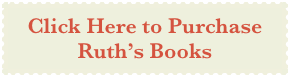 Click Here to Purchase Ruth’s Books